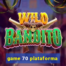 game 70 plataforma